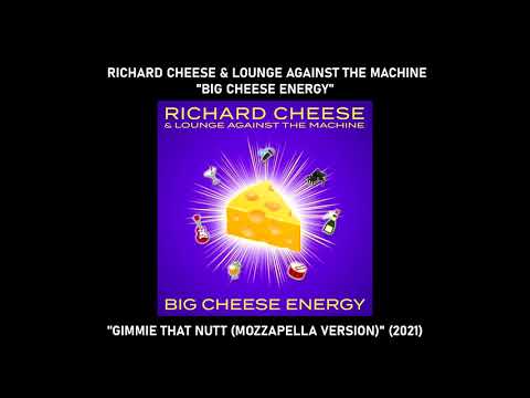 Richard Cheese & Lounge Against The Machine — Richard Cheese "Gimmie That Nutt (Mozzapella Version)" from the album "Big Cheese Energy" (2021)