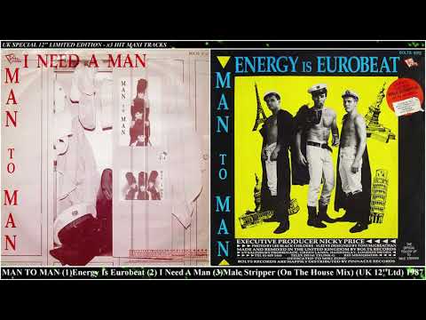 Man 2 Man — MAN TO MAN - Energy Is Eurobeat /I Need A Man / Male Stripper (On The House Mix) UK 12'' Ltd (1987)