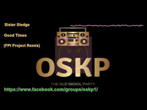 Sister Sledge — Sister Sledge -  Good Times (FPI Project Remix)
