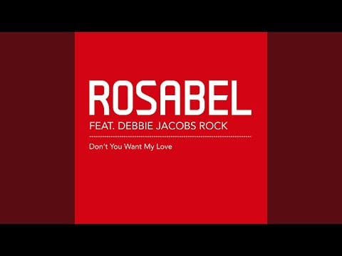 Rosabel — Don't You Want My Love (feat. Debbie Jacobs Rock) (Rosabel Discofied Vocal Mix)