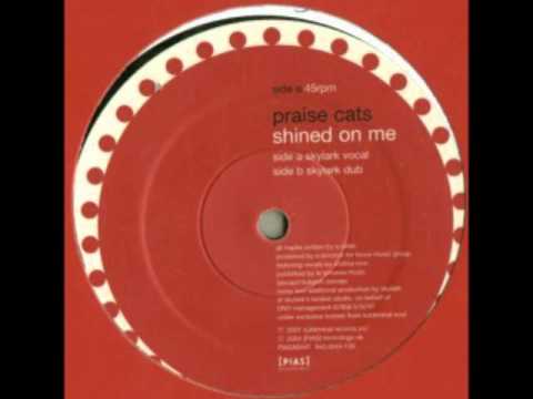 Praise Cats — Praise Cats ft Andrea Love - Shined On Me (Skylark Remix)