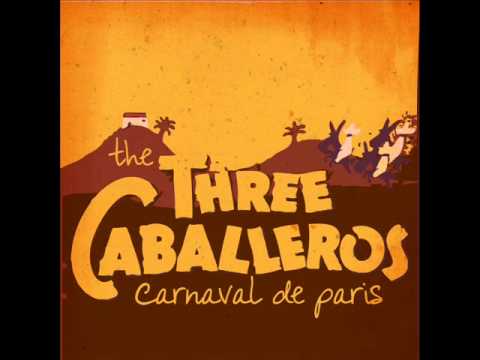 The Three Caballeros — THE THREE CABALLEROS - Carnaval De Paris (Ruboot Remix)