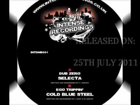 Ego Trippin' — Dub Zero - Selecta / Ego Trippin - Cold Blue Steel - Intense Recordings INTDNB001