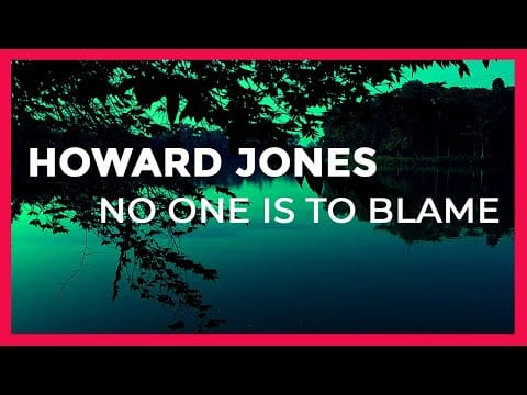 Howard Jones — HOWARD JONES - NO ONE IS TO BLAME -LyricsVideo