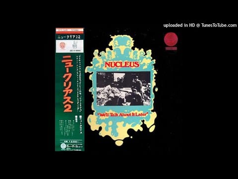 Nucleus (3) — Nucleus ► We'll Talk About It Later [HQ Audio] 1971