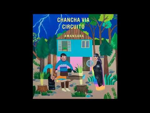 Chancha Via Circuito — Chancha Via Circuito - Sueño en Paraguay