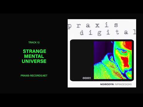 Noirodyn — Noirodyn: Strange Mental Universe (praxis_digital_00001, track 13)
