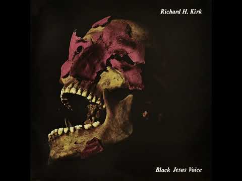 Richard H. Kirk — RICHARD H. KIRK – Black Jesus Voice – 1986 – Full album – Vinyl