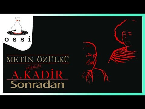 Metin Özülkü — A.Kadir Şarkıları - Metin Özülkü - Sonradan