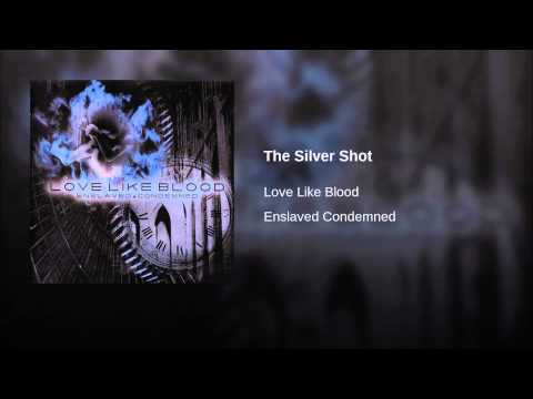 Love Like Blood — The Silver Shot