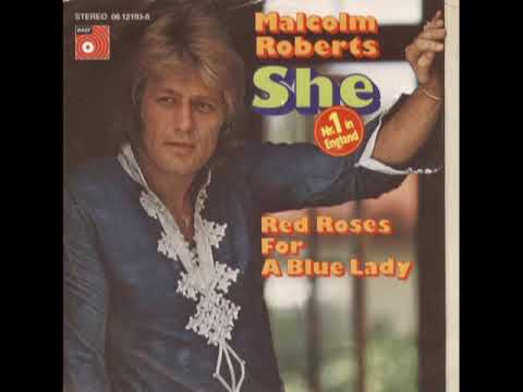 Malcolm Roberts — MALCOLM ROBERTS. SHE AND RED ROSES FOR A BLUE LADY