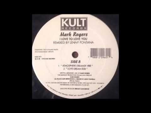 Mark Rogers — Mark Rogers - I Love To Love You (Love Dream Dub)