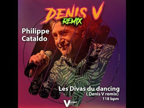 Philippe Cataldo — Philippe Cataldo - Les Divas du dancing ( Denis V remix ) - vizualiser