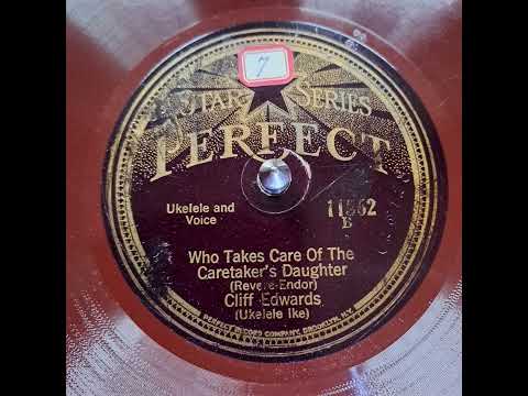 Cliff "Ukulele Ike" Edwards — Cliff Edwards (Ukulele Ike) - Who Takes Care Of The Caretaker's Daughter 1925