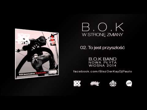 Bisz/Oer/Kay — B.O.K - 02. To Jest Przyszłość (W Stronę Zmiany LP 2011)