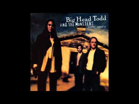 Big Head Todd And The Monsters — Big Head Todd & The Monsters - "Bittersweet"