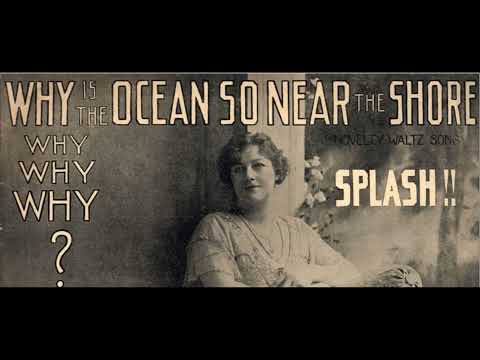 Ada Jones — Ada Jones "Why Is The Ocean So Near The Shore?" on Edison Blue Amberol 2303 comic song on cylinder
