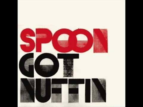 Spoon — Spoon - Got Nuffin'