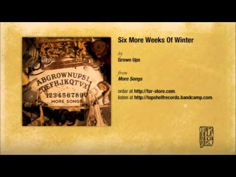 Grown Ups — Grown Ups - Six More Weeks Of Winter