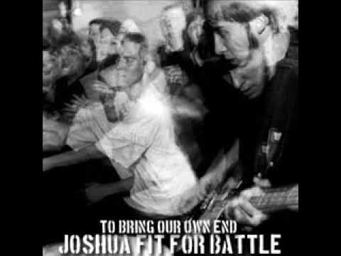 Joshua Fit for Battle — Joshua Fit for Battle - To bring our own end