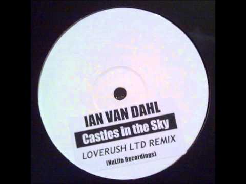 Ian Van Dahl — Ian Van Dahl - Castles In The Sky (Loverush Ltd Remix)