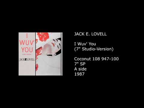 Jack E. Lovell — JACK E. LOVELL - I Wuv' You (7'' Studio-Version) - 1987