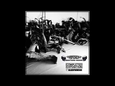 Bastard Noise — Transient & Bastard Noise // Completed Exposition & Blackphone666 - Collaboration Split (2023)