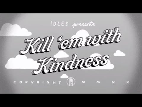 Idles — KILL THEM WITH KINDNESS