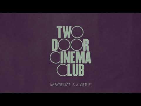 Two Door Cinema Club — Impatience Is A Virtue