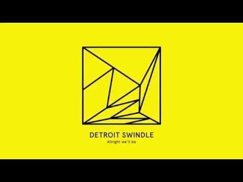 Detroit Swindle — Detroit Swindle - Allright (we'll be)