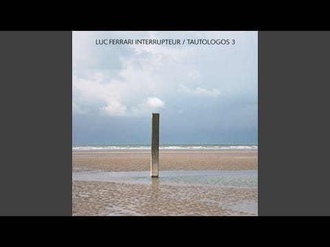 Luc Ferrari — Tautologos 3 (Part 1)