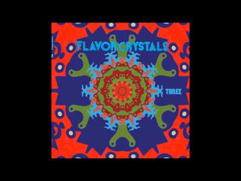 Flavor Crystals — Flavor Crystals - Three (Full Album)