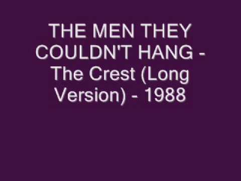 The Men They Couldn't Hang — THE MEN THEY COULDN'T HANG - The Crest (Long Version) - 1988.wmv