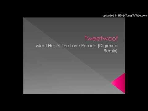 Tweetwoof — Tweetwoof - Meet Her At The Love Parade (Digimind Remix)