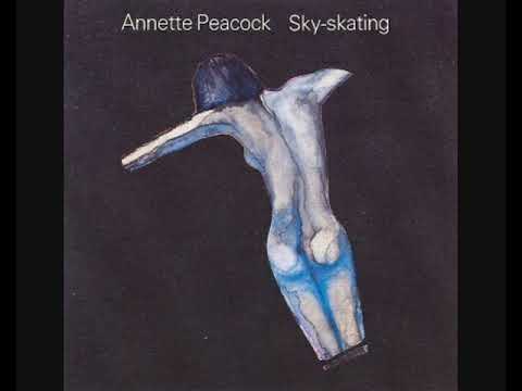 Annette Peacock — Annette Peacock ‎– Sky-skating (1982 - Album)