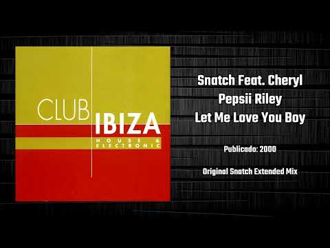 Cheryl Pepsii Riley — Snatch Feat. Cheryl Pepsii Riley - Let Me Love You Boy (Original Snatch Extended Mix)