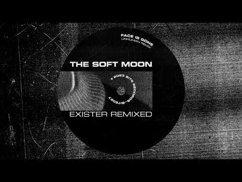 The Soft Moon — The Soft Moon - Face is Gone (Unhuman Remix)