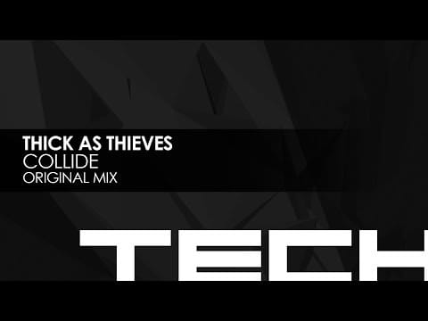 Thick As Thieves (8) — Thick As Thieves - Collide (Original Mix)