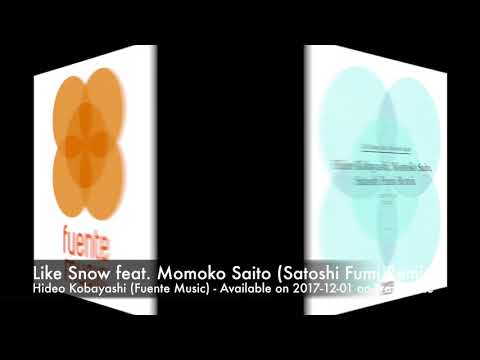 Hideo Kobayashi — Like Snow feat  Momoko Saito (Satoshi Fumi Remix) - Hideo Kobayashi