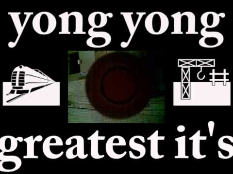 Yong Yong — YONGYONG:  GREATEST  IT'S