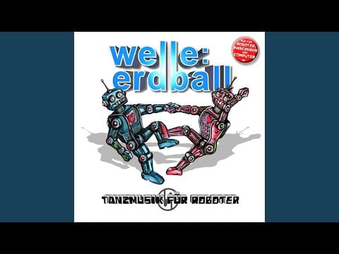Welle: Erdball — Die Roboter