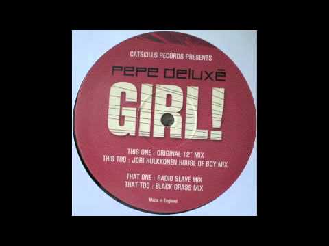 Pepe Deluxé — Pepe Deluxe - Girl (Jori Hulkkonen House Of Boy Mix) [Catskills, 2003]