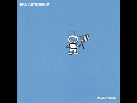 Bad Astronaut — Bad Astronaut - Only good for a...