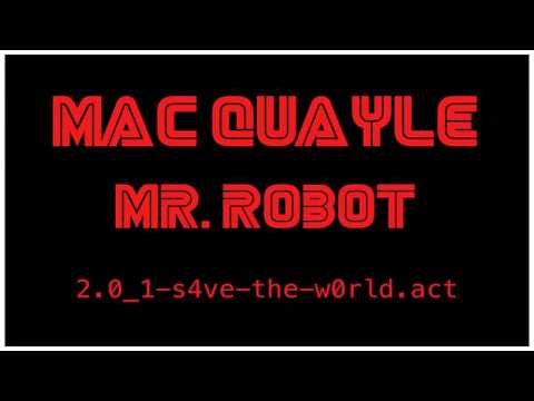 Mac Quayle — Mac Quayle  - Mr. Robot "2.0_1-s4ve-the-w0rld.act"