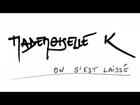 Mademoiselle K — Mademoiselle K - On s'est laissé