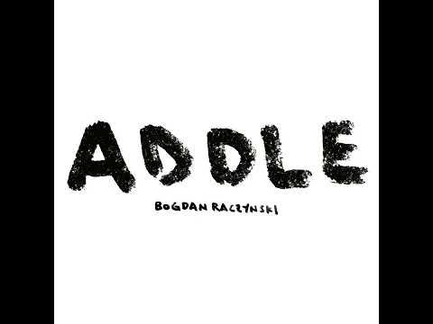 Bogdan Raczynski — Bogdan Raczynski ‎– ADDLE (Full Album, 2022)