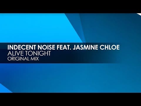 Indecent Noise — Indecent Noise featuring Jasmine Chloe - Alive Tonight