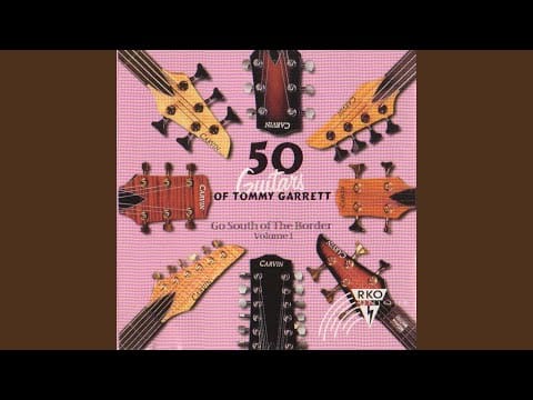 The 50 Guitars Of Tommy Garrett — South of The Border