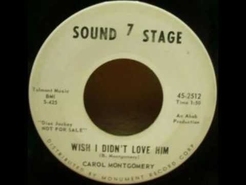 Carol Montgomery — Carol Montgomery - Wish I Didn't Love Him