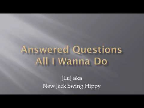 Answered Questions — Answered Questions - All I Wanna Do